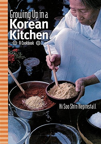 Growing Up In A Korean Kitchen- A Cookbook by Hi Shoo Shin Hepinstall