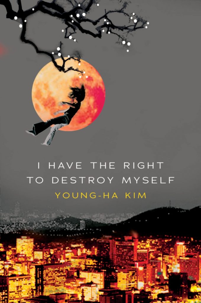 I Have The Right to Destroy Myself by Kim Young-Ha