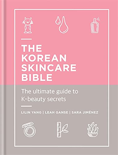 The Korean Skincare Bible- The ultimate guide to K-beauty secrets